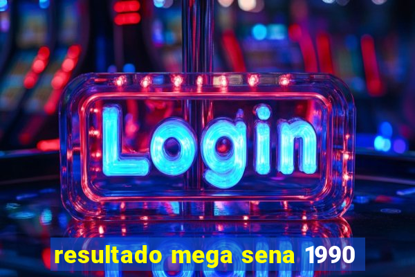 resultado mega sena 1990